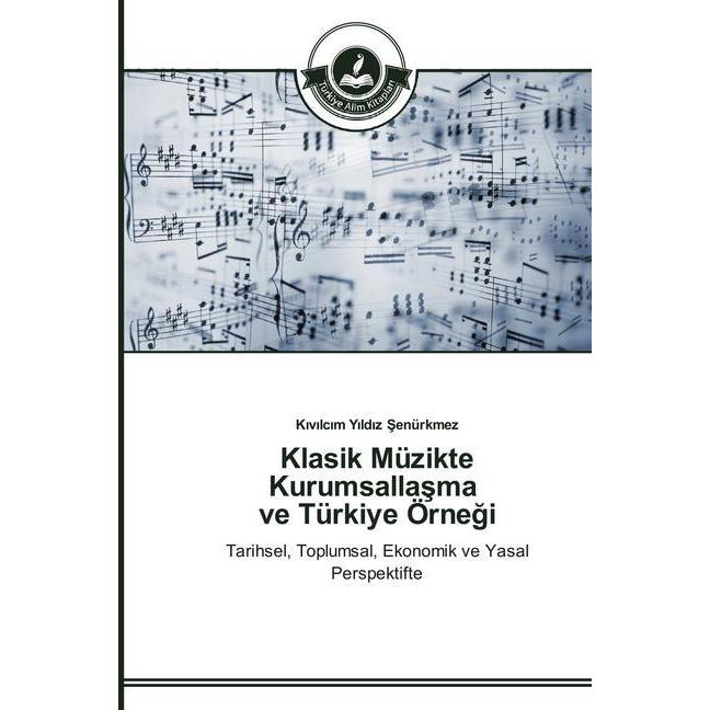 Klasik Müzikte Kurumsalla ma ve Türkiye Örne i, Fachbücher