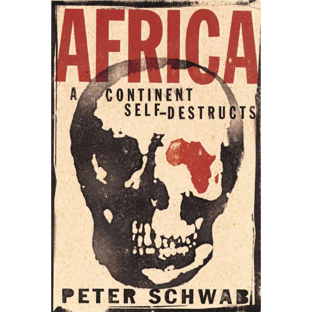 Africa: A Continent Self-Destructs, Fachbücher von P. Schwab