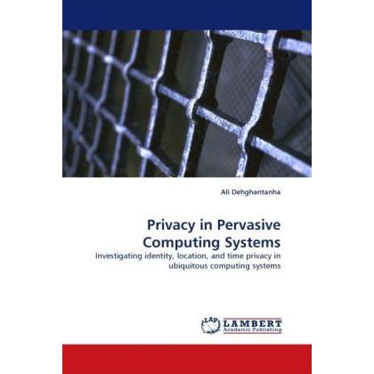 Privacy in Pervasive Computing Systems, Fachbücher von Ali Dehghantanha
