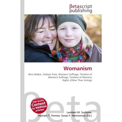 Womanism, Fachbücher von Lambert M. Surhone, Susan F. Marseken, Miriam T. Timpledon