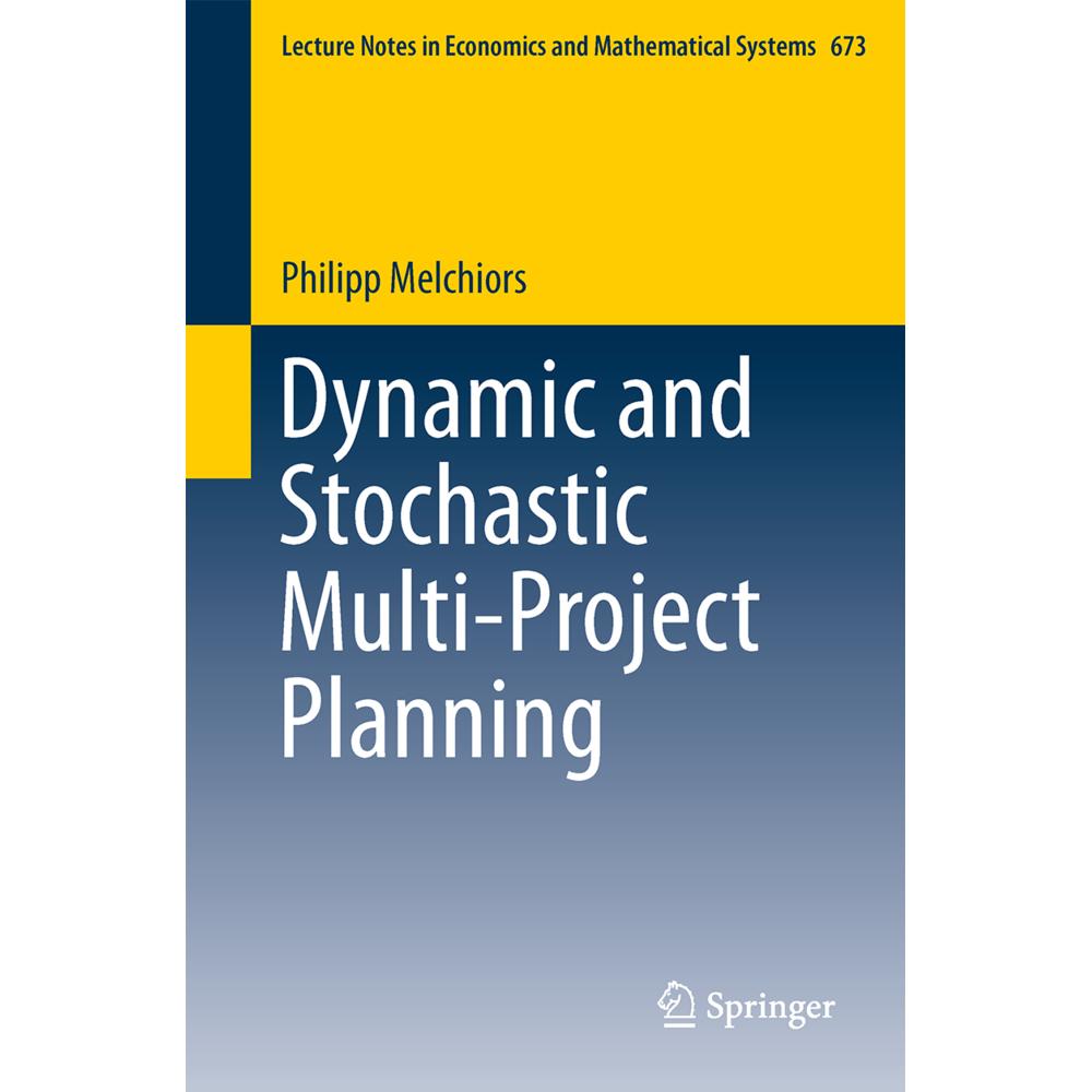 Dynamic and Stochastic Multi-Project Planning, Fachbücher von Philipp Melchiors