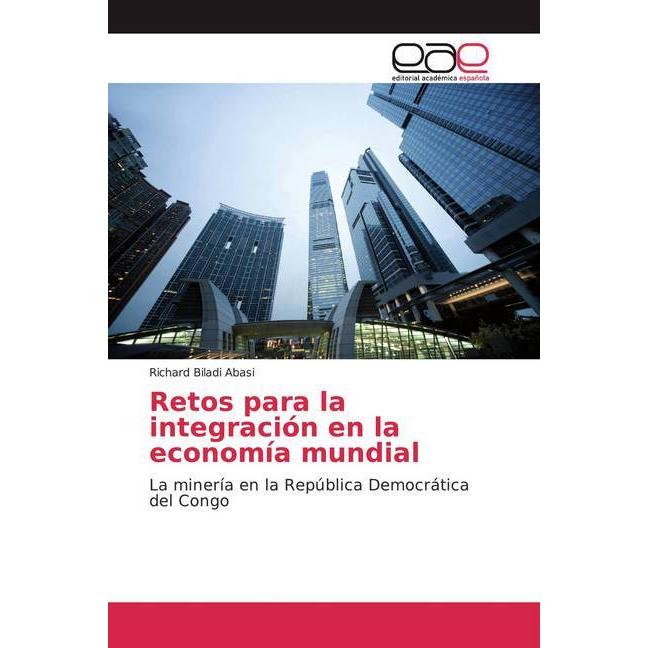 Retos para la integración en la economía mundial, Fachbücher von Richard Biladi Abasi