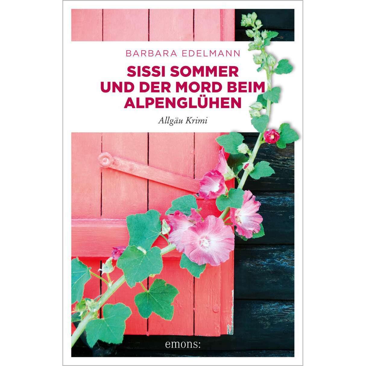 Sissi Sommer und der Mord beim Alpenglühen, Belletristik von Barbara Edelmann