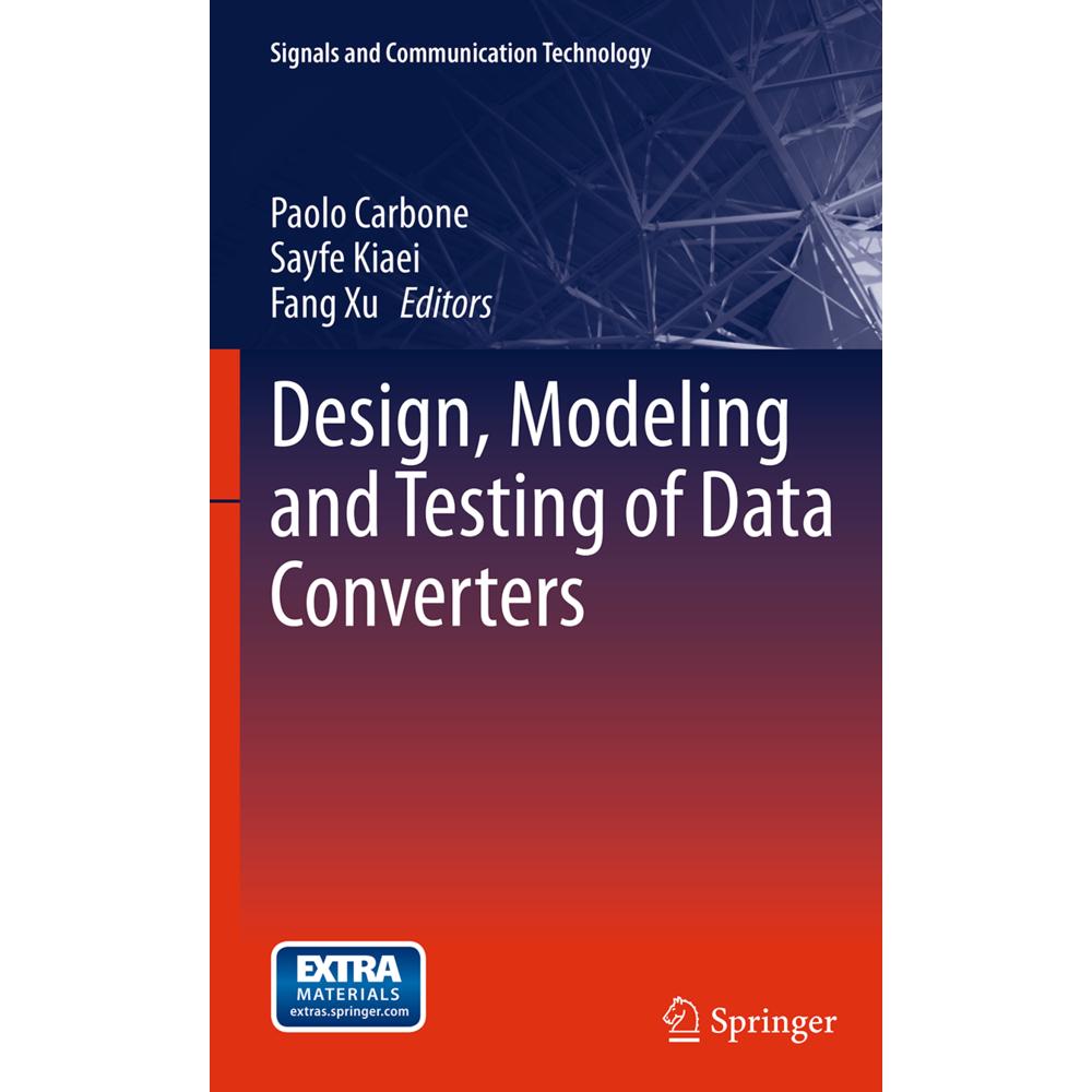 Design, Modeling and Testing of Data Converters, Fachbücher von Paolo Carbone, Sayfe Kiaei, Fang Xu