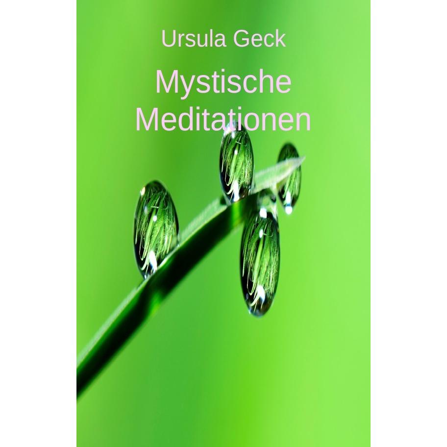 Mystische Meditationen, Belletristik von Ursula Geck