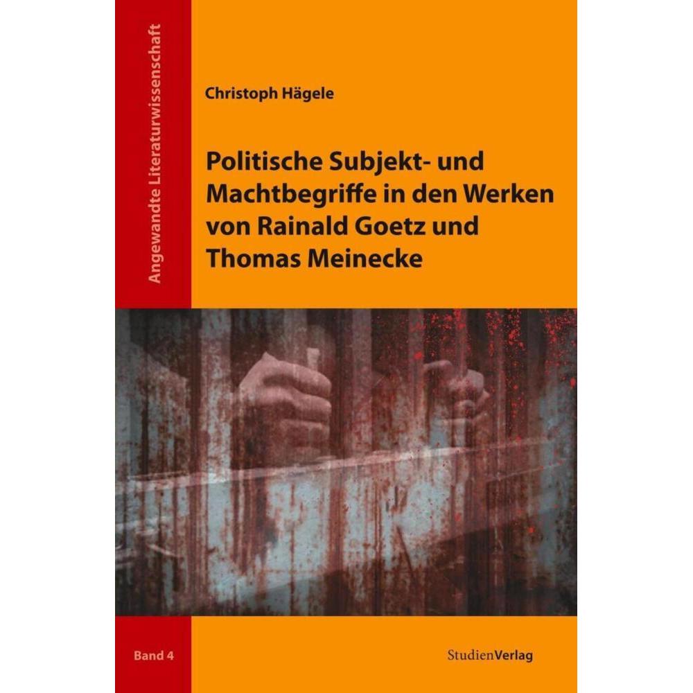 Politische Subjekt- und Machtbegriffe in den Werken von Rainald Goetz und Thomas Meinecke, Fachbücher