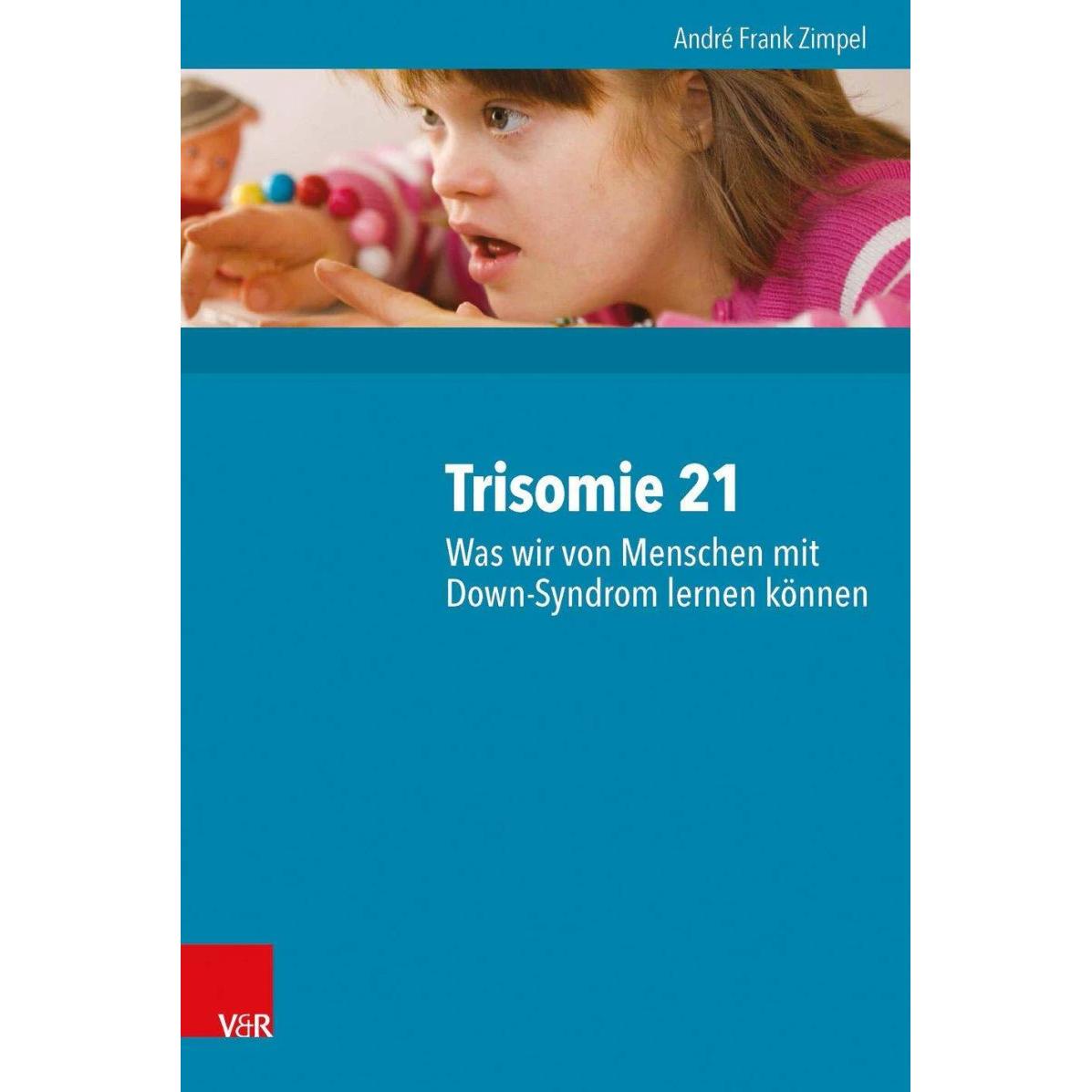 Trisomie 21 - Was wir von Menschen mit Down-Syndrom lernen können, Fachbücher von Alfred Christoph Röhm, Angela Kalmutzk...