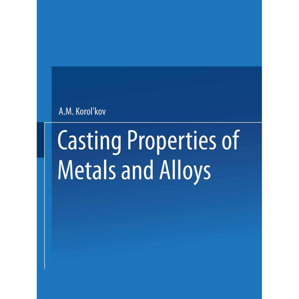 te h e bo ctba ta ob abob / Liteinye Svoistva Metallov I Splavov / Casting Properties of Me, Fachbücher von A. M. Korol'...