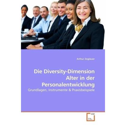 Die Diversity-Dimension Alter in der Personalentwicklung, Fachbücher von Arthur Zoglauer