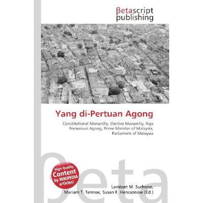 Yang di-Pertuan Agong, Fachbücher von Lambert M. Surhone, Miriam T. Timpledon, Susan F. Marseken