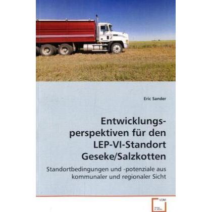 Entwicklungsperspektiven für den LEP-VI-StandortGeseke/Salzkotten, Fachbücher von Eric Sander