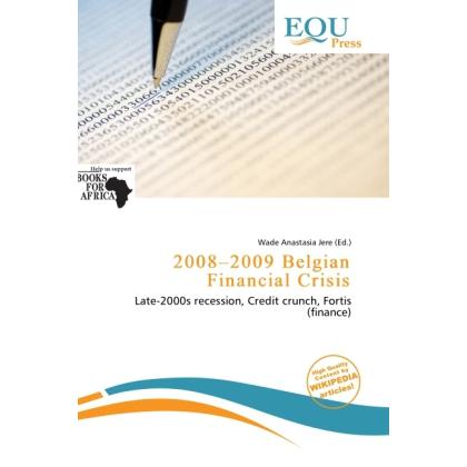 2008 - 2009 Belgian Financial Crisis, Fachbücher von Wade Anastasia Jere