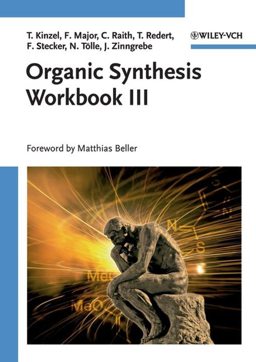 Produktbild Organic Synthesis Workbook III (Englisch, Christian Raith, Felix Major, Florian Stecker, Julia Zinngrebe, Nina Tölle, Thomas Redert, Tom Kinzel, 2007)