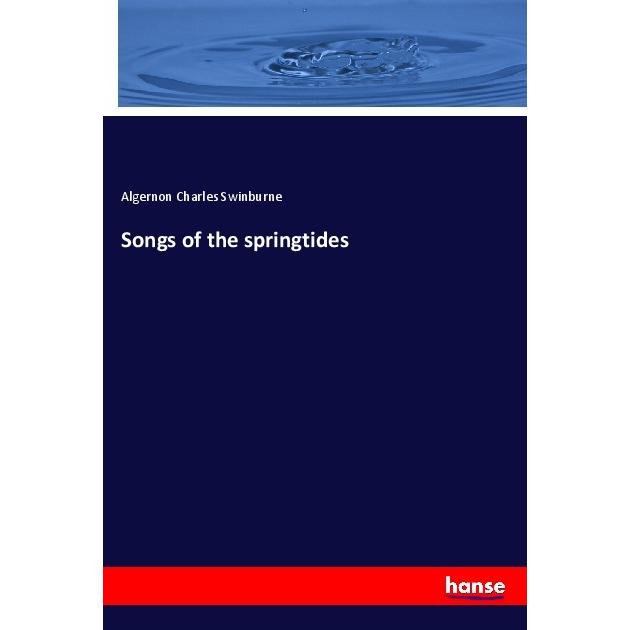 Songs of the springtides, Fachbücher von Algernon Charles Swinburne