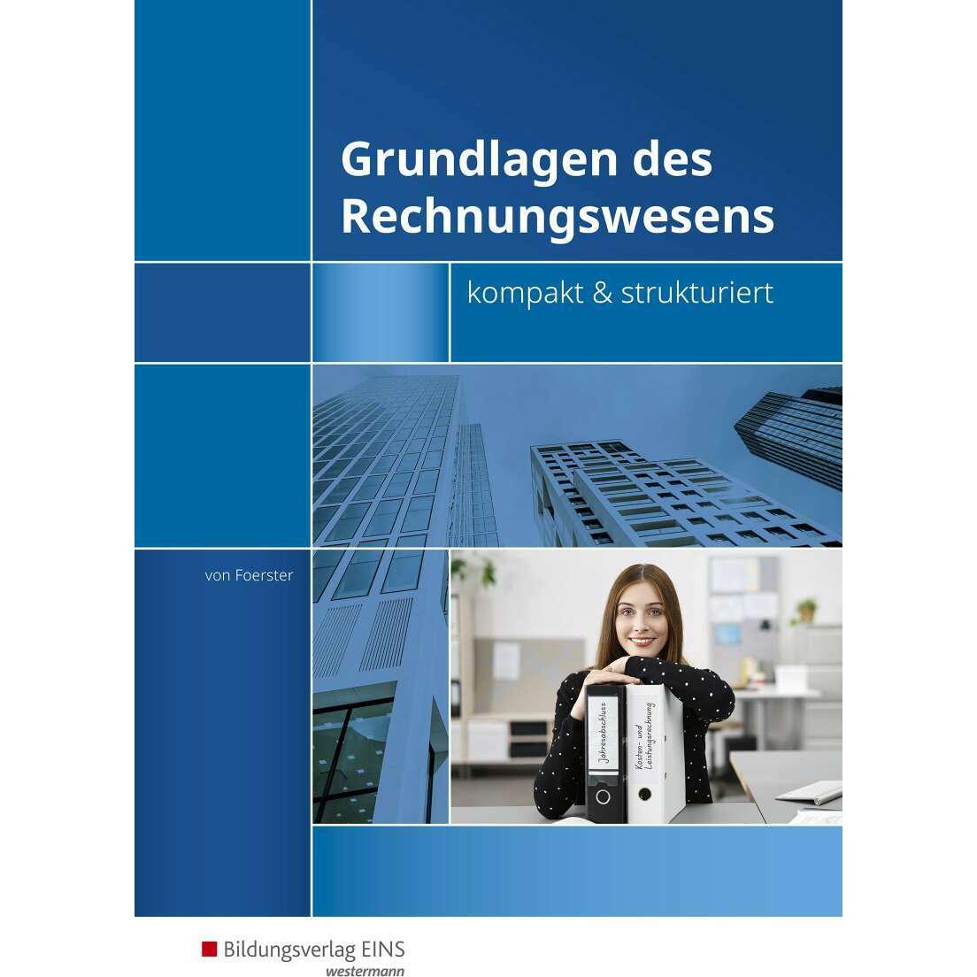 Grundlagen des Rechnungswesens - kompakt & strukturiert, Schulbücher von Andreas von Foerster