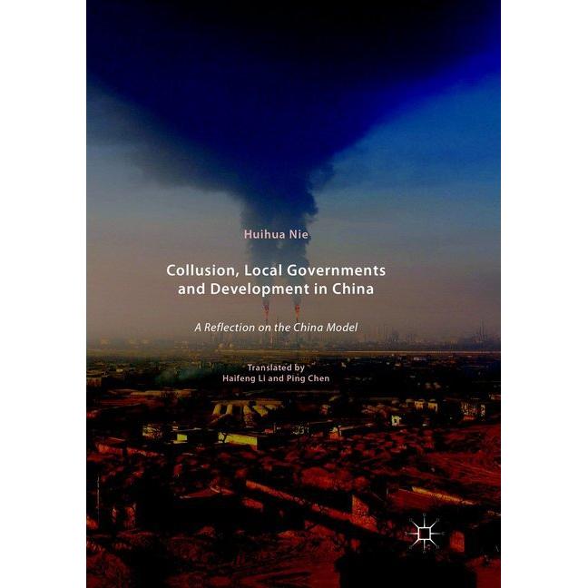 Collusion, Local Governments and Development in China, Fachbücher von Huihua Nie