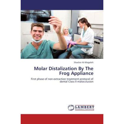 Molar Distalization By The Frog Appliance, Fachbücher von Shacker Al-Magaleh