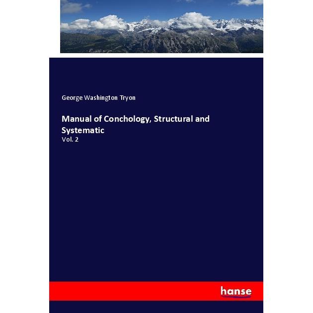 Manual of Conchology, Structural and Systematic, Fachbücher von George Washington Tryon