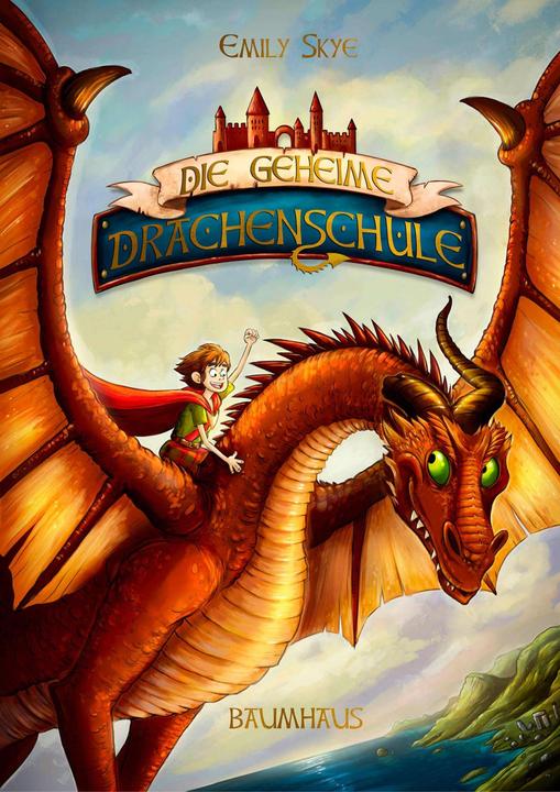 Die geheime Drachenschule (Deutsch, Pascal Nöldner, Emily Skye, 2018)