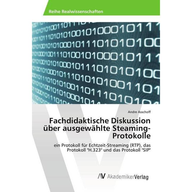 Fachdidaktische Diskussion über ausgewählte Steaming-Protokolle, Fachbücher von Andre Asschoff
