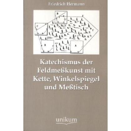 Katechismus der Feldmesskunst mit Kette, Winkelspiegel und Messtisch, Fachbücher von Friedrich Hermann