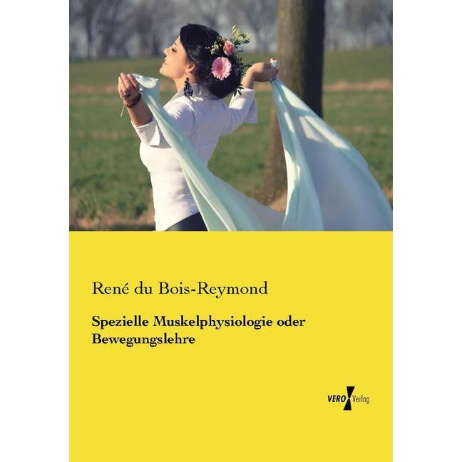 Spezielle Muskelphysiologie oder Bewegungslehre, Fachbücher von René du Bois-Reymond