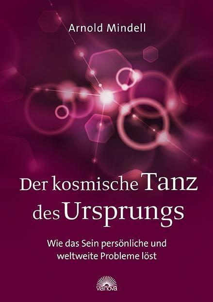Produktbild Der kosmische Tanz des Ursprungs (Deutsch, Arnold Mindell, 2016)