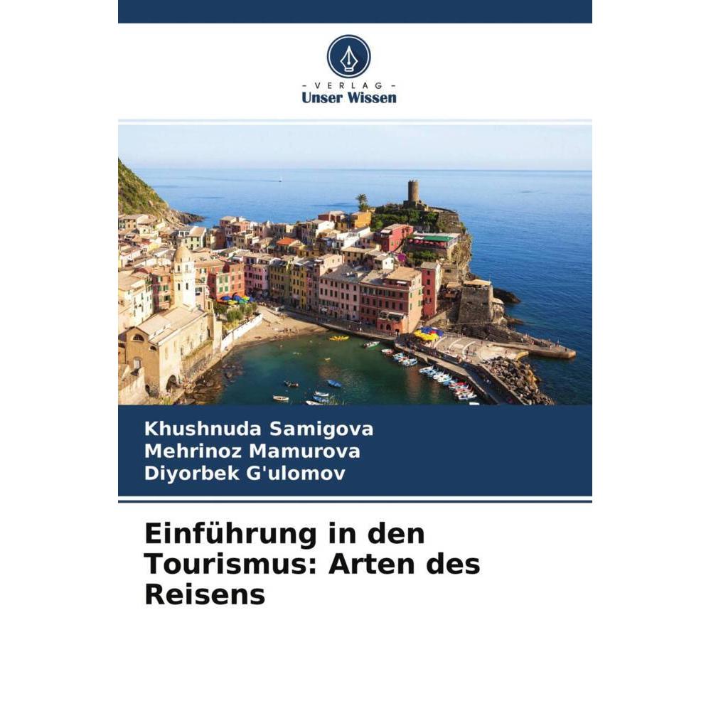 Einführung in den Tourismus: Arten des Reisens, Fachbücher von Diyorbek G'ulomov, Khushnuda Samigova, Mehrinoz Mamurova