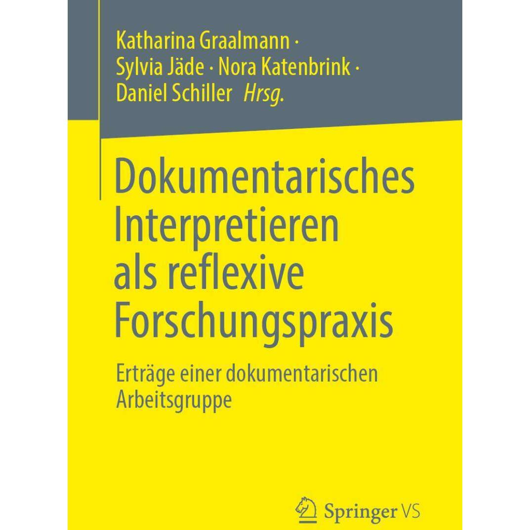 Dokumentarisches Interpretieren als reflexive Forschungspraxis, Fachbücher von Katharina Graalmann, Daniel Schiller, Nor...
