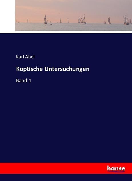Produktbild Koptische Untersuchungen (Deutsch, Karl Abel, 2016)