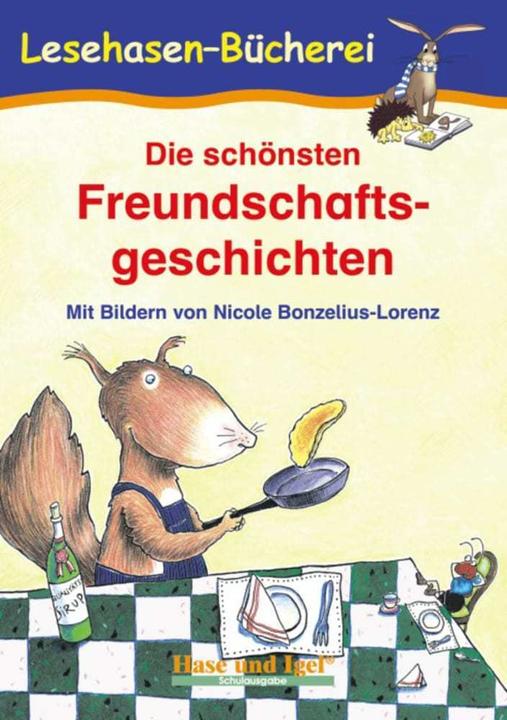 Produktbild Die schönsten Freundschaftsgeschichten (Deutsch, Anne Steinwart (Hrsg.), Nicole Bonzelius-Lorenz, 2016)