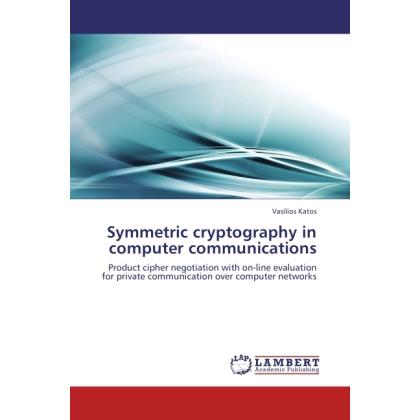 Thumbnail - Symmetric cryptography in computer communications, Fachbücher von Vasilios Katos