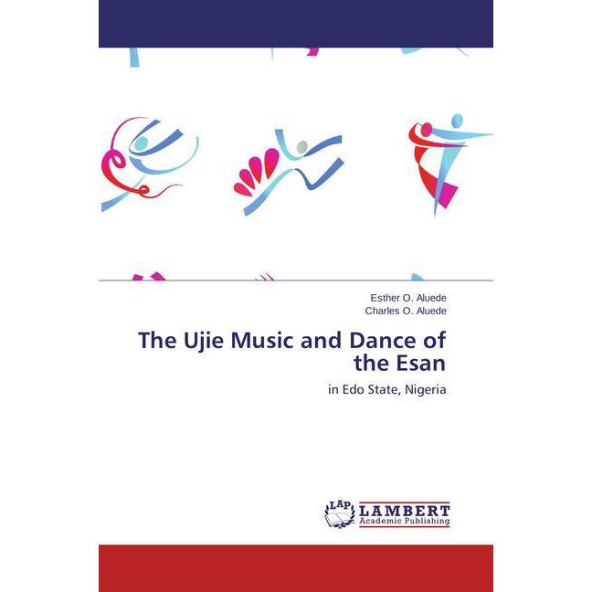 The Ujie Music and Dance of the Esan, Fachbücher von Charles O. Aluede, Esther O. Aluede