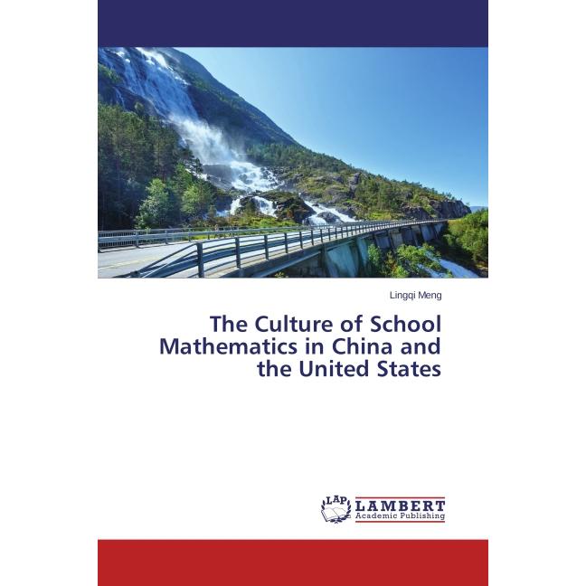 The Culture of School Mathematics in China and the United States, Fachbücher von Lingqi Meng