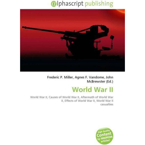 Thumbnail - World War II, Fachbücher von Agnes F. Vandome, Frederic P. Miller, John McBrewster