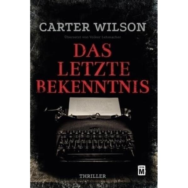 Das letzte Bekenntnis, Belletristik von Carter Wilson