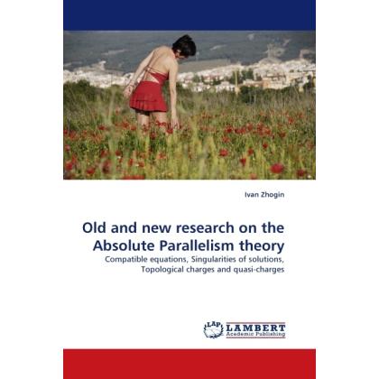 Old and new research on the Absolute Parallelism theory, Fachbücher von Ivan Zhogin