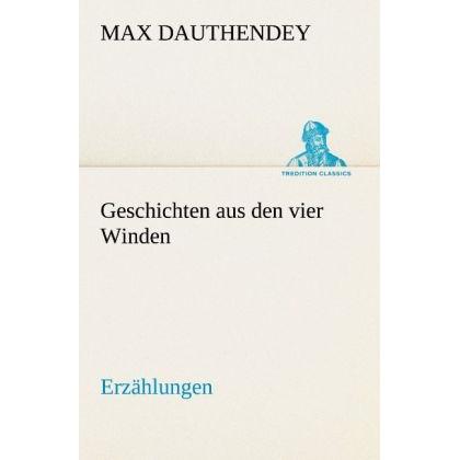 Geschichten aus den vier Winden, Belletristik von Max Dauthendey