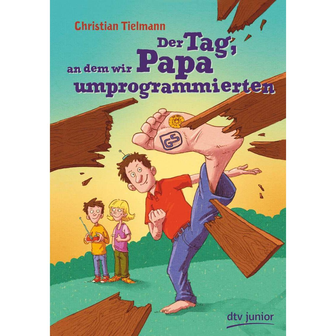 Der Tag, an dem wir Papa umprogrammierten, Kinderbücher von Markus Spang, Christian Tielmann