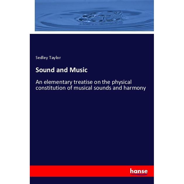 Sound and Music, Fachbücher von Sedley Taylor