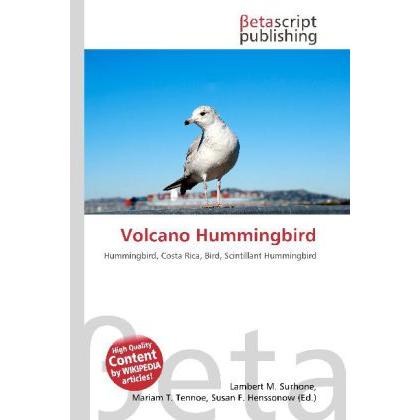 Volcano Hummingbird, Fachbücher von Lambert M. Surhone, Miriam T. Timpledon, Susan F. Marseken