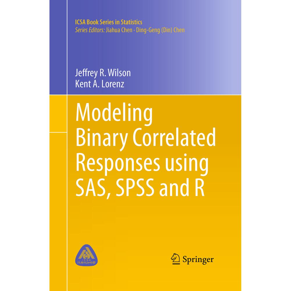 Modeling Binary Correlated Responses using SAS, SPSS and R, Fachbücher von Jeffrey R. Wilson, Kent A. Lorenz
