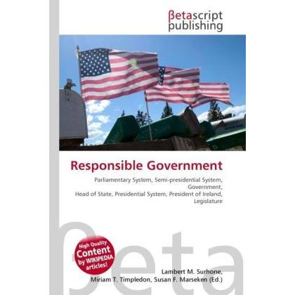 Responsible Government, Fachbücher von Lambert M. Surhone, Miriam T. Timpledon, Susan F. Marseken