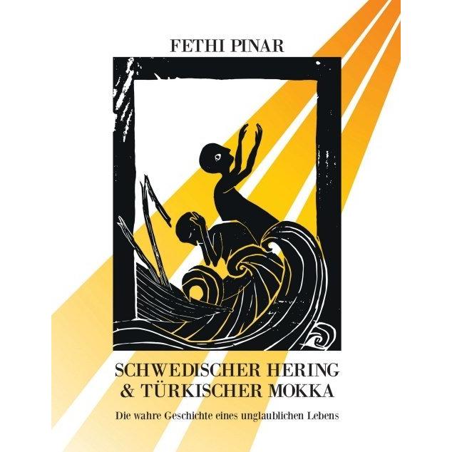 Schwedischer Hering und Türkischer Mokka, Belletristik von Fethi Pinar