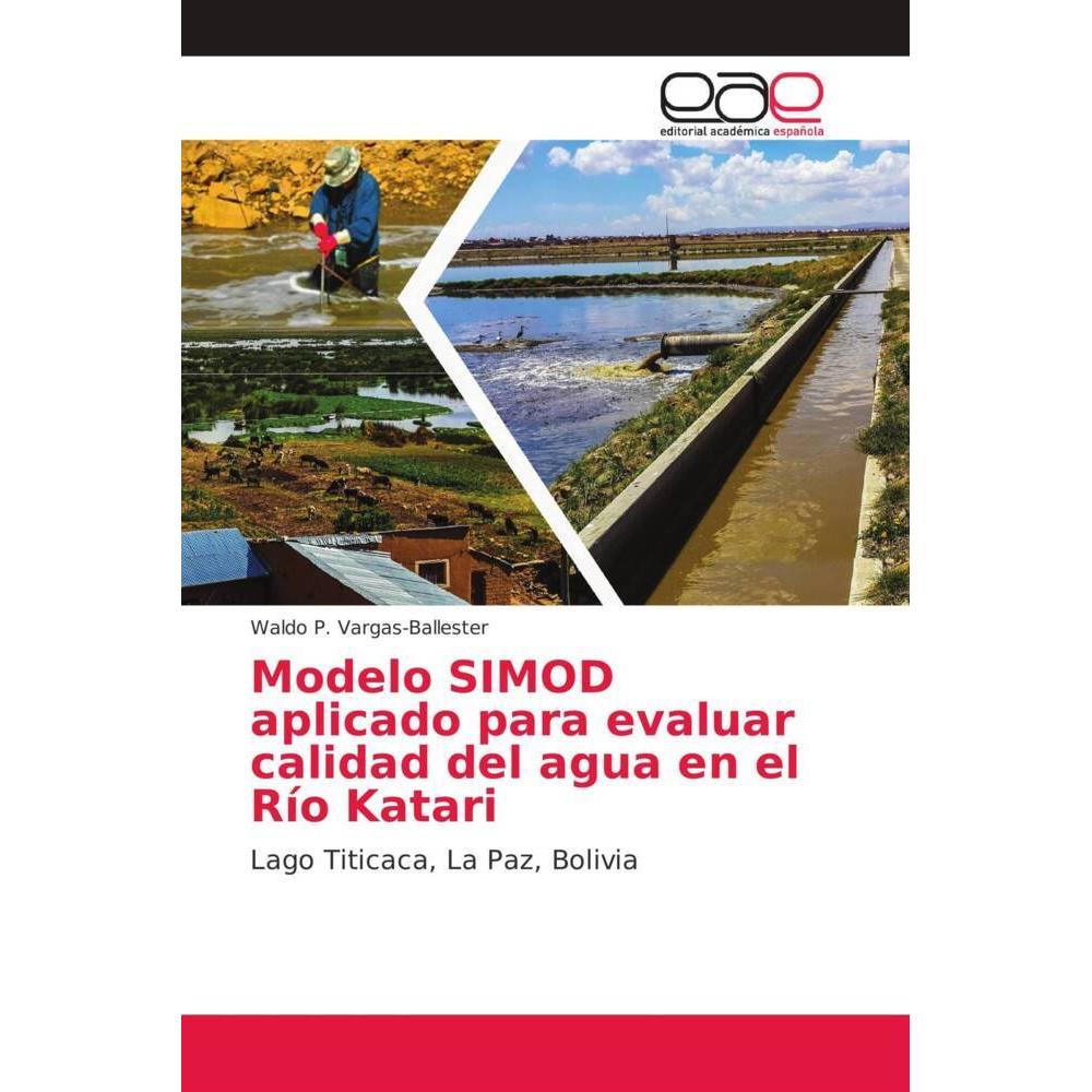 Modelo SIMOD aplicado para evaluar calidad del agua en el Río Katari, Fachbücher von Waldo P. Vargas-Ballester