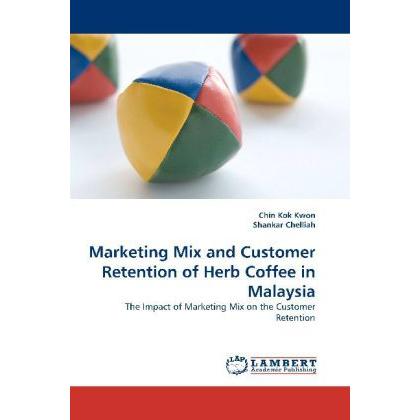 Marketing Mix and Customer Retention of Herb Coffee in Malaysia, Fachbücher von Shankar Chelliah, Chin Kok Kwon