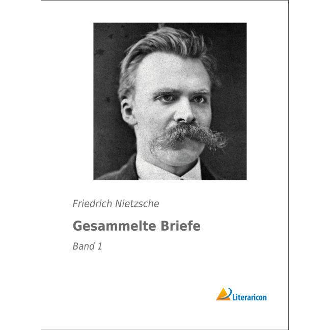 Gesammelte Briefe, Belletristik von Friedrich Nietzsche