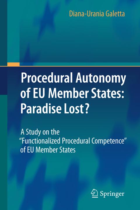 Actual product image Procedural Autonomy of EU Member States: Paradise Lost? (Diana-Urania Galetta, 2014)