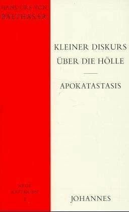 Produktbild Kleiner Diskurs über die Hölle Apokatastasis (Deutsch, Hans Urs von Balthasar, 1999)