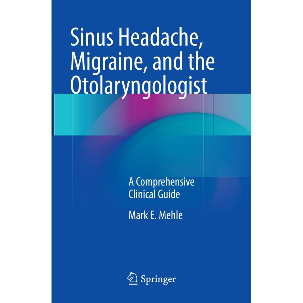 Sinus Headache, Migraine, and the Otolaryngologist, Fachbücher von Mark E. Mehle
